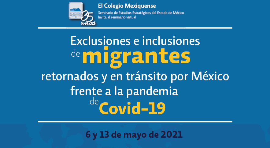 Organiza El Colegio Mexiquense seminario sobre migrantes retornados y en tránsito frente a la pandemia de COVID-19